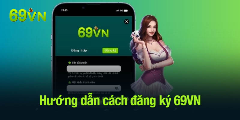 Hướng dẫn cách đăng ký 69VN dễ dàng và an toàn