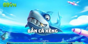 Bắn Cá Xèng Tại 69VN - Săn Thưởng Lớn Không Nên Bỏ Lỡ