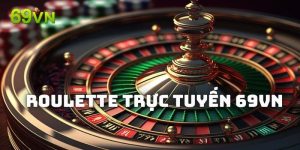 Roulette Trực Tuyến 69VN - Cách Chơi Dễ Thắng Nhất 2025